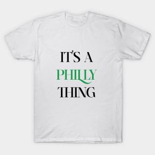 IT'S A PHILLY THING - It's A Philadelphia Thing Fan Lover T-Shirt